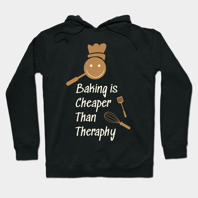 Baking is cheaper than theraphy Hoodie by Nana On Here